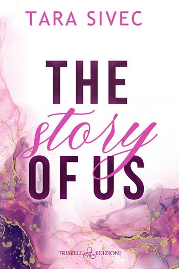 The story of us - Tara Sivec - Libro Triskell Edizioni 2023 | Libraccio.it