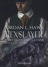 Hexslayer. Il distruggincantesimi. Hexworld. Vol. 3