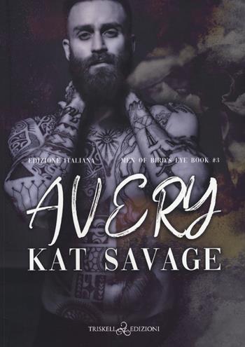 Avery. Men of Bird's Eye. Ediz. italiana. Vol. 3 - Kat Savage - Libro Triskell Edizioni 2022 | Libraccio.it