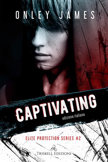 Captivating. Elite protection series. Ediz. italiana. Vol. 2 - Onley James - Libro Triskell Edizioni 2023, Rainbow | Libraccio.it