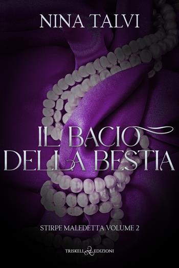 Il bacio della bestia. Stirpe maledetta. Vol. 2 - Nina Talvi - Libro Triskell Edizioni 2023, Romance | Libraccio.it
