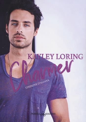 Charmer. Name in lights. Ediz. italiana. Vol. 2 - Kayley Loring - Libro Triskell Edizioni 2023, Romance | Libraccio.it