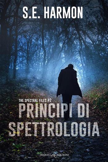 Principi di spettrologia. The spetral files. Vol. 2 - S. E. Harmon - Libro Triskell Edizioni 2022, Rainbow | Libraccio.it