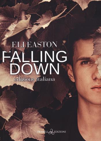 Falling down. Ediz. italiana - Eli Easton - Libro Triskell Edizioni 2023 | Libraccio.it