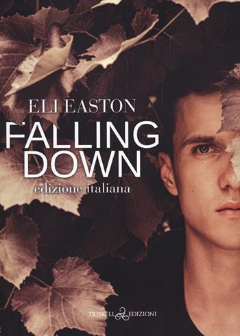 Falling down. Ediz. italiana - Eli Easton - Libro Triskell Edizioni 2023, Rainbow | Libraccio.it