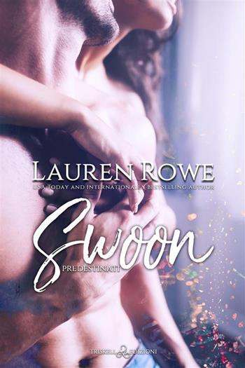 Swoon. Predestinati - Lauren Rowe - Libro Triskell Edizioni 2023, Romance | Libraccio.it