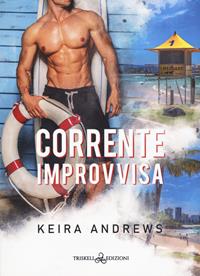 Corrente improvvisa - Keira Andrews - Libro Triskell Edizioni 2022, Rainbow | Libraccio.it
