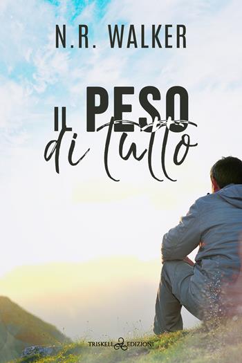 Il peso di tutto - N. R. Walker - Libro Triskell Edizioni 2023, Rainbow | Libraccio.it