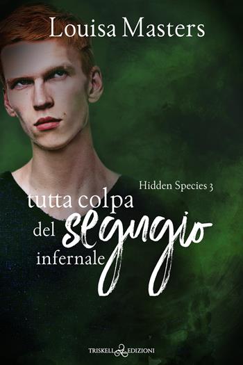 Tutta colpa del segugio infernale. Hidden species. Vol. 3 - Louisa Masters - Libro Triskell Edizioni 2023, Rainbow | Libraccio.it