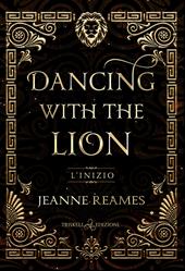 L'inizio. Dancing with the lion