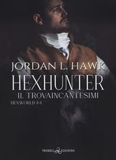 Hexhunter. Il trovaincantesimi. Hexworld. Vol. 4