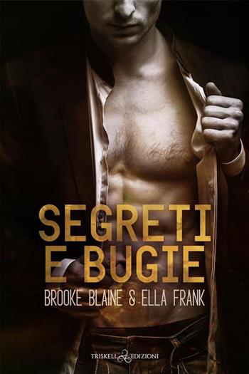Segreti e bugie - Brooke Blaine, Ella Frank - Libro Triskell Edizioni 2023, Rainbow | Libraccio.it