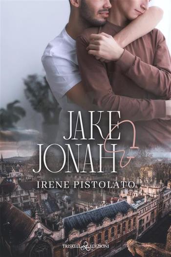 Jake & Jonah - Irene Pistolato - Libro Triskell Edizioni 2023, Rainbow | Libraccio.it