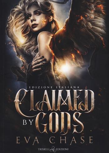 Claimed by gods. Their dark valkyrie. Ediz. italiana. Vol. 1 - Eva Chase - Libro Triskell Edizioni 2023, Romance | Libraccio.it