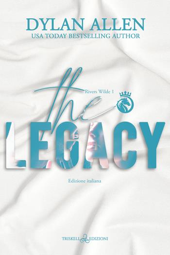 The legacy. Ediz. italiana - Dylan Allen - Libro Triskell Edizioni 2023 | Libraccio.it