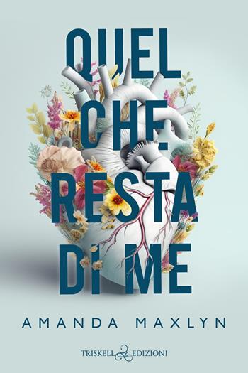 Quel che resta di me - Amanda Maxlyn - Libro Triskell Edizioni 2023, Romance | Libraccio.it