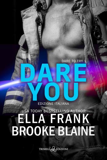 Dare you. Dare to try. Ediz. italiana. Vol. 1 - Brooke Blaine, Ella Frank - Libro Triskell Edizioni 2023, Rainbow | Libraccio.it