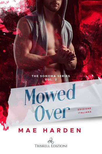 Mowed over. Ediz. italiana - Mae Harden - Libro Triskell Edizioni 2023, Romance | Libraccio.it