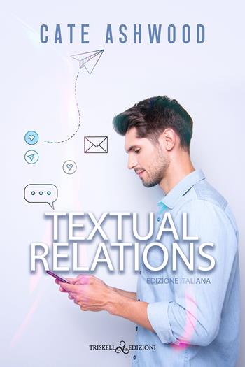 Textual relation. Ediz. italiana - Cate Ashwood - Libro Triskell Edizioni 2023, Rainbow | Libraccio.it