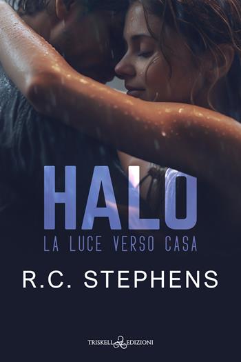 Halo. La luce verso casa - R. C. Stephens - Libro Triskell Edizioni 2023, Romance | Libraccio.it