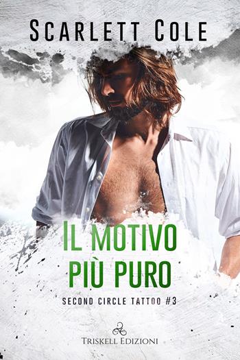 Il motivo più puro. Second circle tattoo. Vol. 3 - Scarlett Cole - Libro Triskell Edizioni 2022 | Libraccio.it
