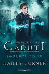 Una veglia per i caduti. Soulbound. Vol. 4