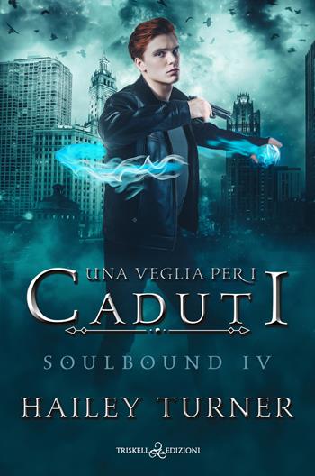 Una veglia per i caduti. Soulbound. Vol. 4 - Hailey Turner - Libro Triskell Edizioni 2023, Rainbow | Libraccio.it