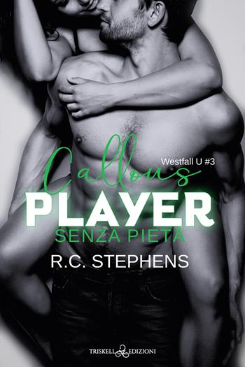 Senza pietà. Callous player. Westfall U. Vol. 3 - R. C. Stephens - Libro Triskell Edizioni 2023 | Libraccio.it