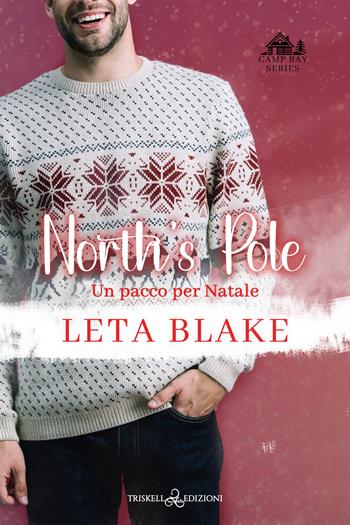 North's pole. Un pacco per Natale. Camp Bay Christmas. Vol. 2 - Leta Blake - Libro Triskell Edizioni 2023, Rainbow | Libraccio.it