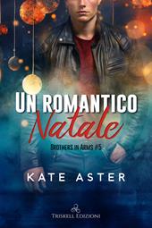 Un romantico Natale. Brothers in arms. Vol. 5