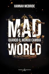 Mad world. Quando il mondo cambia