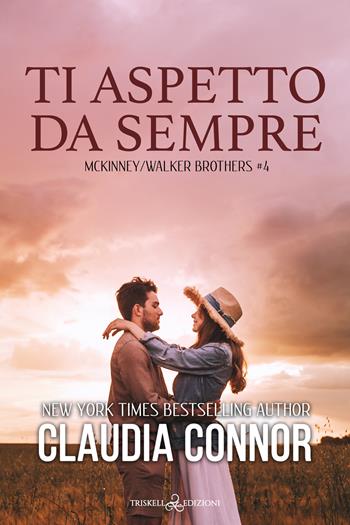 Ti aspetto da sempre - Claudia Connor - Libro Triskell Edizioni 2024 | Libraccio.it