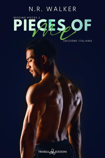 Pieces of me. Ediz. italiana - N. R. Walker - Libro Triskell Edizioni 2024 | Libraccio.it