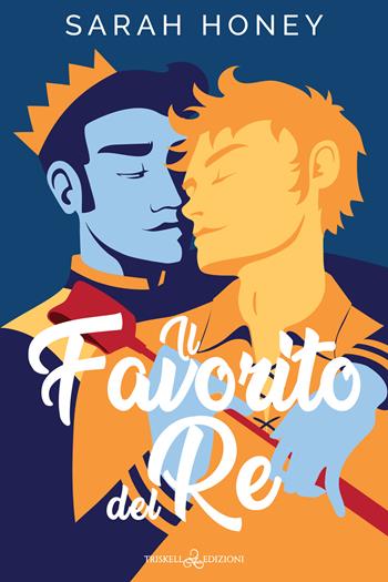 Il favorito del re - Sarah Honey - Libro Triskell Edizioni 2024, Rainbow | Libraccio.it