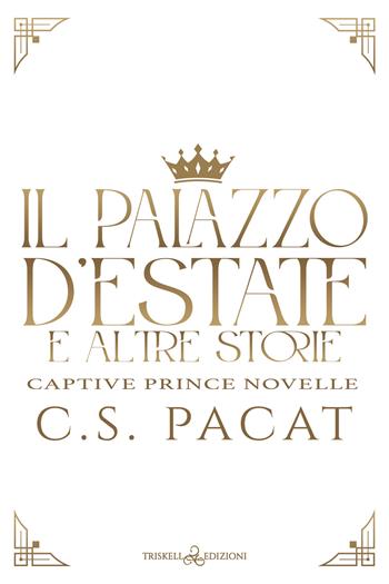 Il palazzo d'estate e altre storie - C. S. Pacat - Libro Triskell Edizioni 2024, Rainbow | Libraccio.it