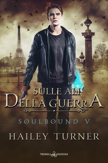 Sulle ali della guerra - Hailey Turner - Libro Triskell Edizioni 2024 | Libraccio.it