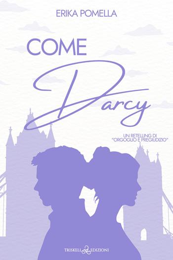 Come Darcy - Erika Pomella - Libro Triskell Edizioni 2024 | Libraccio.it