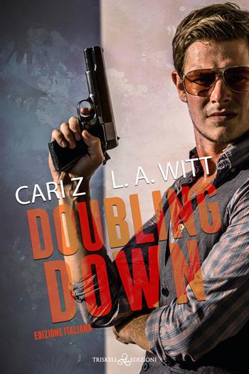 Doubling down. Ediz. italiana - L. A. Witt, Cari Z. - Libro Triskell Edizioni 2024 | Libraccio.it
