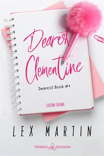 Dearest Clementine. Dearest book. Ediz. italiana. Vol. 1 - Martin Lex - Libro Triskell Edizioni 2024, Romance | Libraccio.it