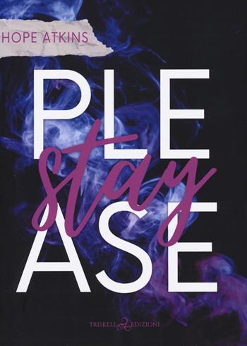 Please stay. Ediz. italiana - Hope Atkins - Libro Triskell Edizioni 2024, Romance | Libraccio.it