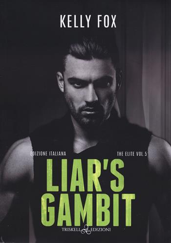 Liar’s gambit. The elite. Vol. 5 - Fox Kelly - Libro Triskell Edizioni 2024, Rainbow | Libraccio.it