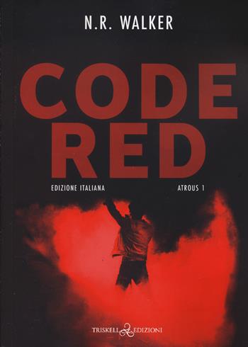 Code red. Atrous. Ediz. italiana. Vol. 1 - N. R. Walker - Libro Triskell Edizioni 2024, Rainbow | Libraccio.it