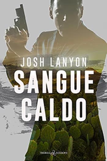 Sangue caldo - Josh Lanyon - Libro Triskell Edizioni 2024, Rainbow | Libraccio.it