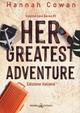 Her greatest adventure. Greatest love. Ediz. italiana. Vol. 2 - Hannah Cowan - Libro Triskell Edizioni 2024, Romance | Libraccio.it