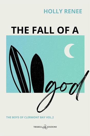 The fall of a god. The boys of Clermont Bay. Ediz. italiana. Vol. 2 - Holly Renee - Libro Triskell Edizioni 2024, Romance | Libraccio.it