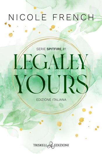 Legally yours. Ediz. italiana - Nicole French - Libro Triskell Edizioni 2025, Romance | Libraccio.it