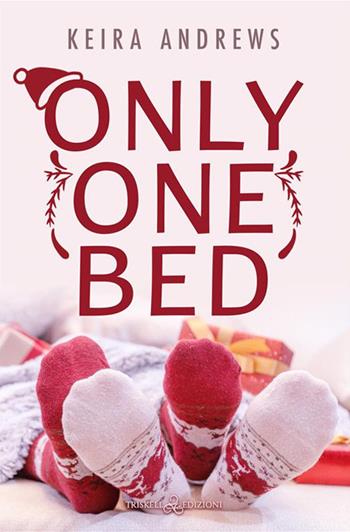 Only one bed. Ediz. italiana - Keira Andrews - Libro Triskell Edizioni 2024, Rainbow | Libraccio.it