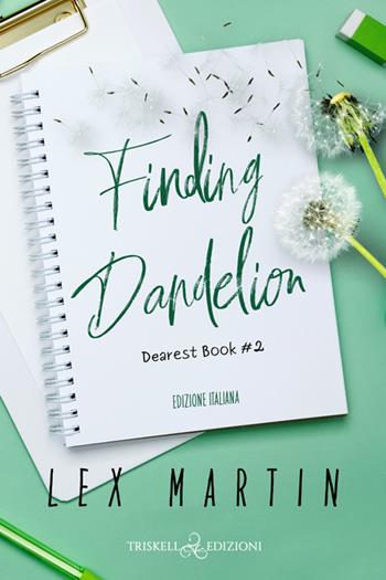 Finding dandelion. Ediz. italiana - Martin Lex - Libro Triskell Edizioni 2024, Romance | Libraccio.it