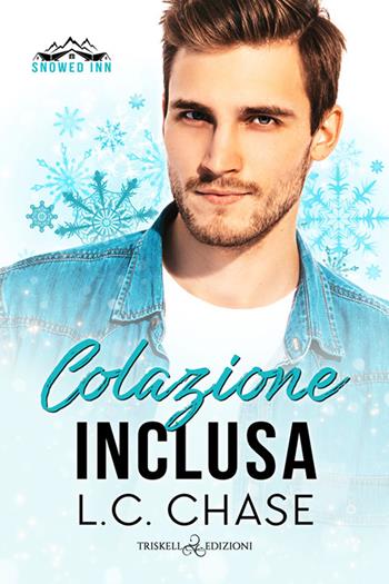 Colazione inclusa. Snowed inn - L.C. Chase - Libro Triskell Edizioni 2024, Rainbow | Libraccio.it