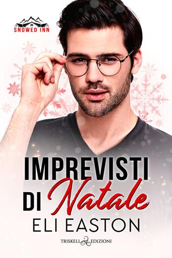 Imprevisti di Natale. Snowed inn - Eli Easton - Libro Triskell Edizioni 2024, Rainbow | Libraccio.it